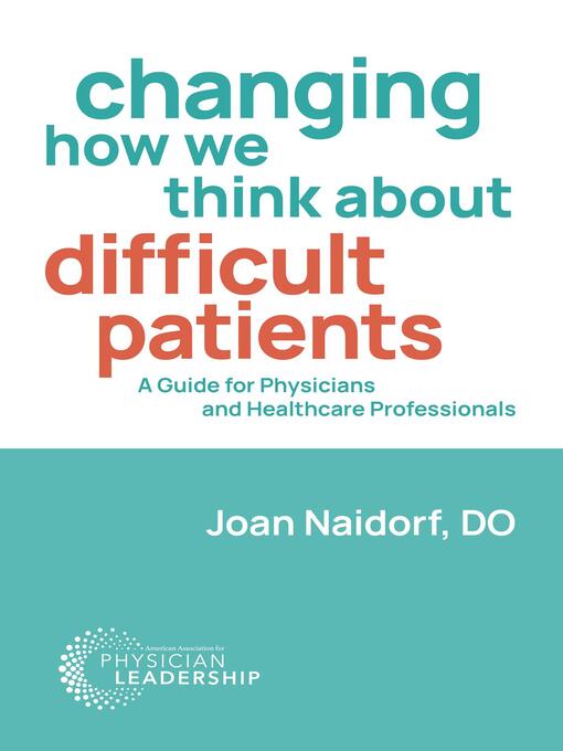 Title details for Changing How We Think about Difficult Patients by Joan Naidorf - Available